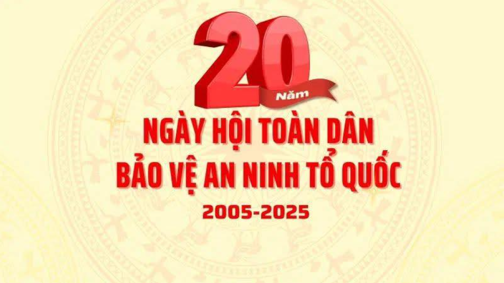 SỰ RA ĐỜI VÀ KẾT QUẢ 20 NĂM THỰC HIỆN NGÀY HỘI TOÀN DÂN BẢO VỆ AN NINH TỔ QUỐC (2005-2025)